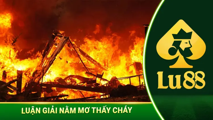 Luận Giải Nằm Mơ Thấy Cháy Với Ý Nghĩa, Con Số Cụ Thể