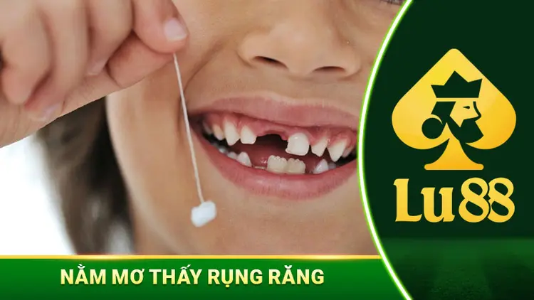 Nằm Mơ Thấy Rụng Răng Ý Nghĩa Gì Và Cặp Bạch Thủ Dễ Trúng