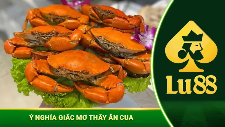 Mơ Thấy Ăn Cua - Chi Tiết Ý Nghĩa Từ Các Chuyên Gia