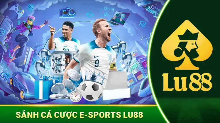 Giới Thiệu Sảnh Cá Cược E-sports Lu88 Với Hệ Thống Kèo Đa Dạng 