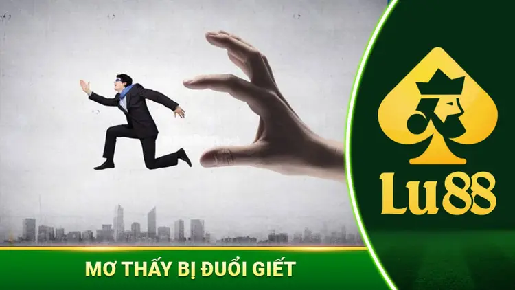Mơ Thấy Bị Đuổi Giết Cần Đánh Những Con Số Gì Để Thắng Lớn?