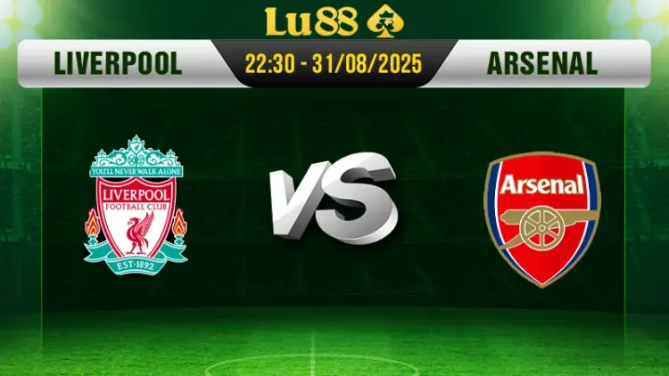 Soi kèo Liverpool vs Arsenal ngày 31/8/2025, 22:30 - Premier League