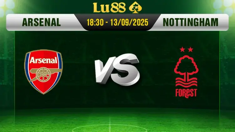 Soi kèo Arsenal vs Nottingham Forest ngày 13/9/2025, 18:30 - Premier League
