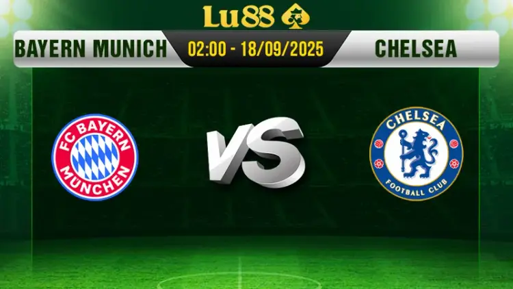 Soi kèo Bayern Munich vs Chelsea ngày 18/9/2025, 02:00 - Champions League