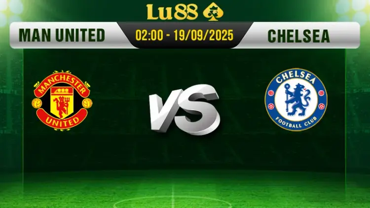 Soi kèo Manchester United vs Chelsea ngày 20/9/2025, 23:30 - Premier League 