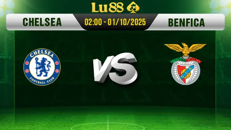 Soi kèo Chelsea vs Benfica ngày 01/10/2025, 02:00 - Champions League