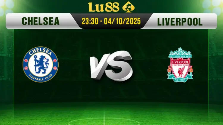 Soi kèo Chelsea vs Liverpool ngày 04/10/2025, 23:30 - Premier League