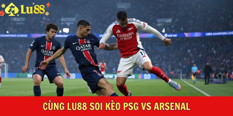 Cùng Lu88 soi kèo PSG vs Arsenal